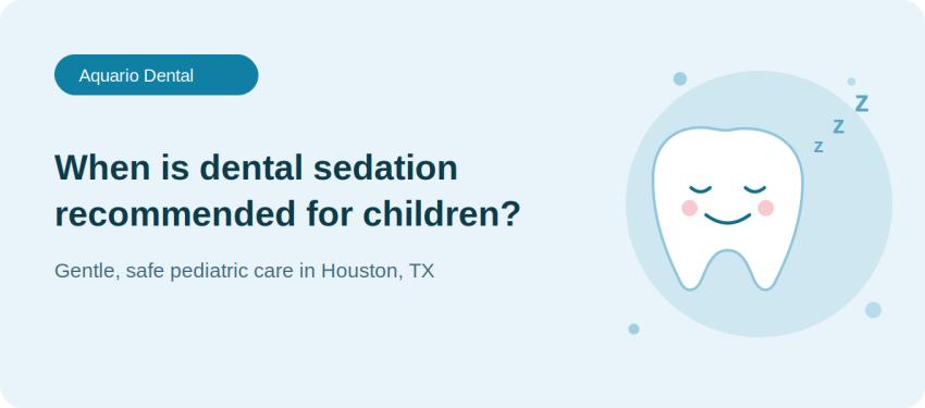 When Is Dental Sedation Recommended for Children?