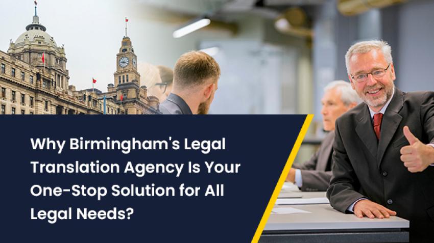 Why Birmingham's Legal Translation Agency Is Your One-Stop Solution for All Legal Needs?