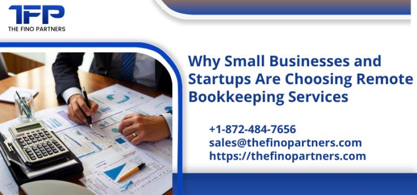 Why Small Businesses and Startups Are Choosing Remote Bookkeeping Services