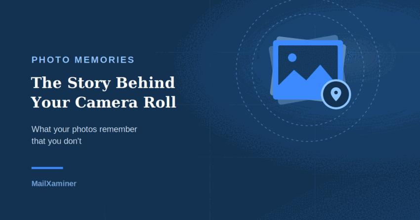 The Story Behind Your Camera Roll: What Your Photos Remember That You Don't