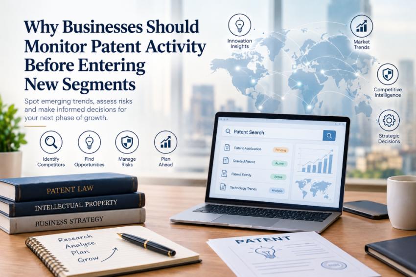 Why Businesses Should Monitor Patent Activity Before Entering New Segments