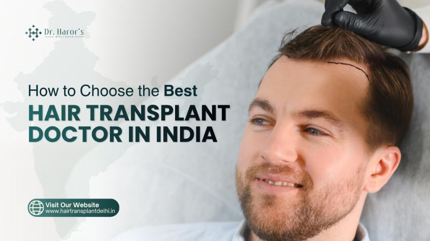 How to Choose the Best Hair Transplant Doctor in India