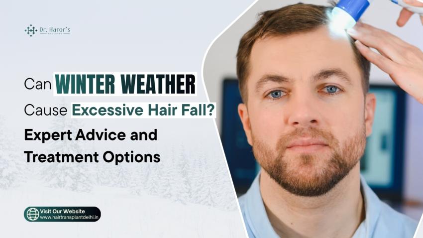 Can Winter Weather Cause Excessive Hair Fall? Expert Advice and Treatment Options